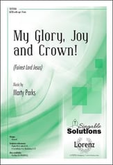 My Glory, Joy and Crown! SATB choral sheet music cover